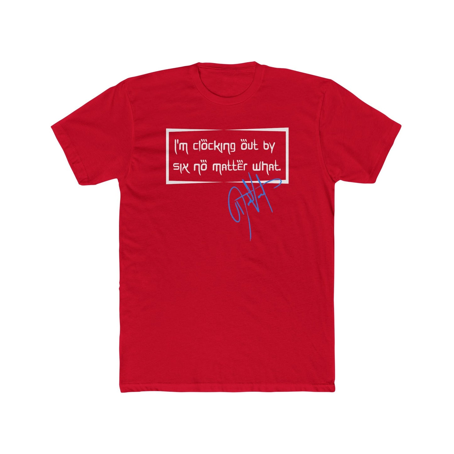 Digitally Signed - I'm Clocking Out at Six Shirt