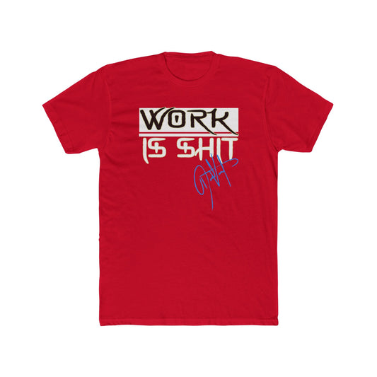 Digitally Signed - Work Is Shit Shirt