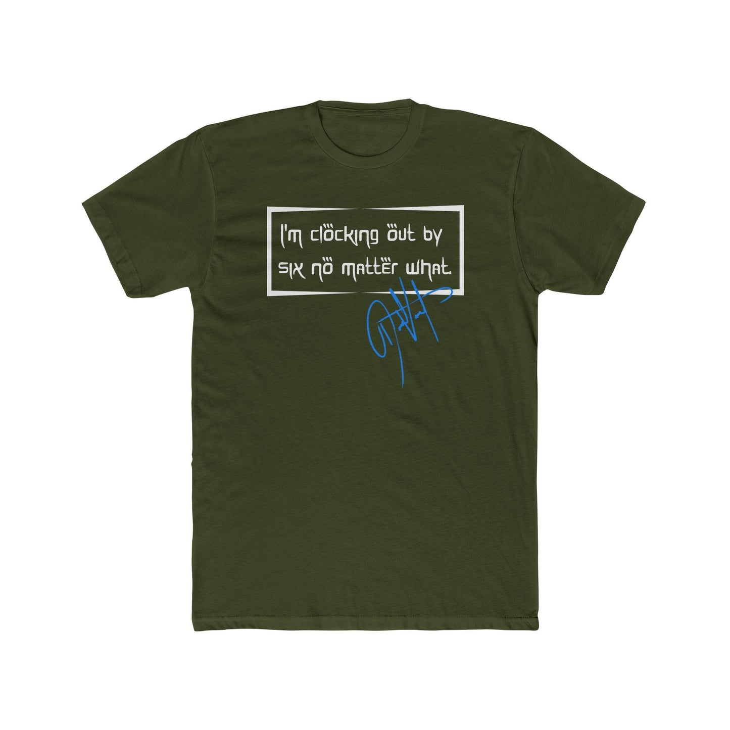 Digitally Signed - I'm Clocking Out at Six Shirt