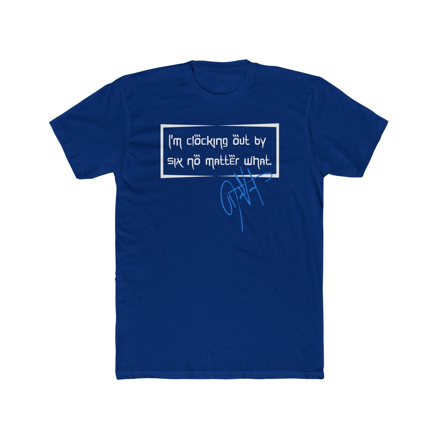 Digitally Signed - I'm Clocking Out at Six Shirt