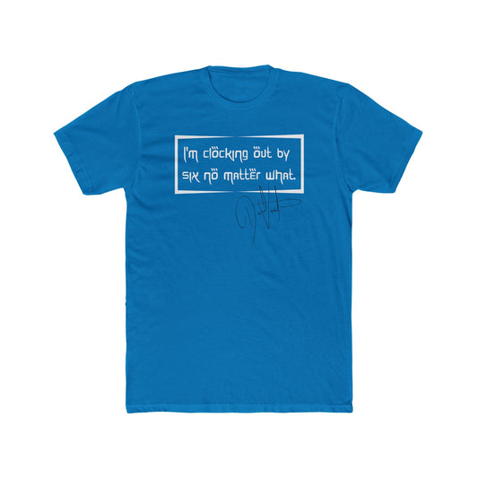 Digitally Signed - I'm Clocking Out at Six Shirt