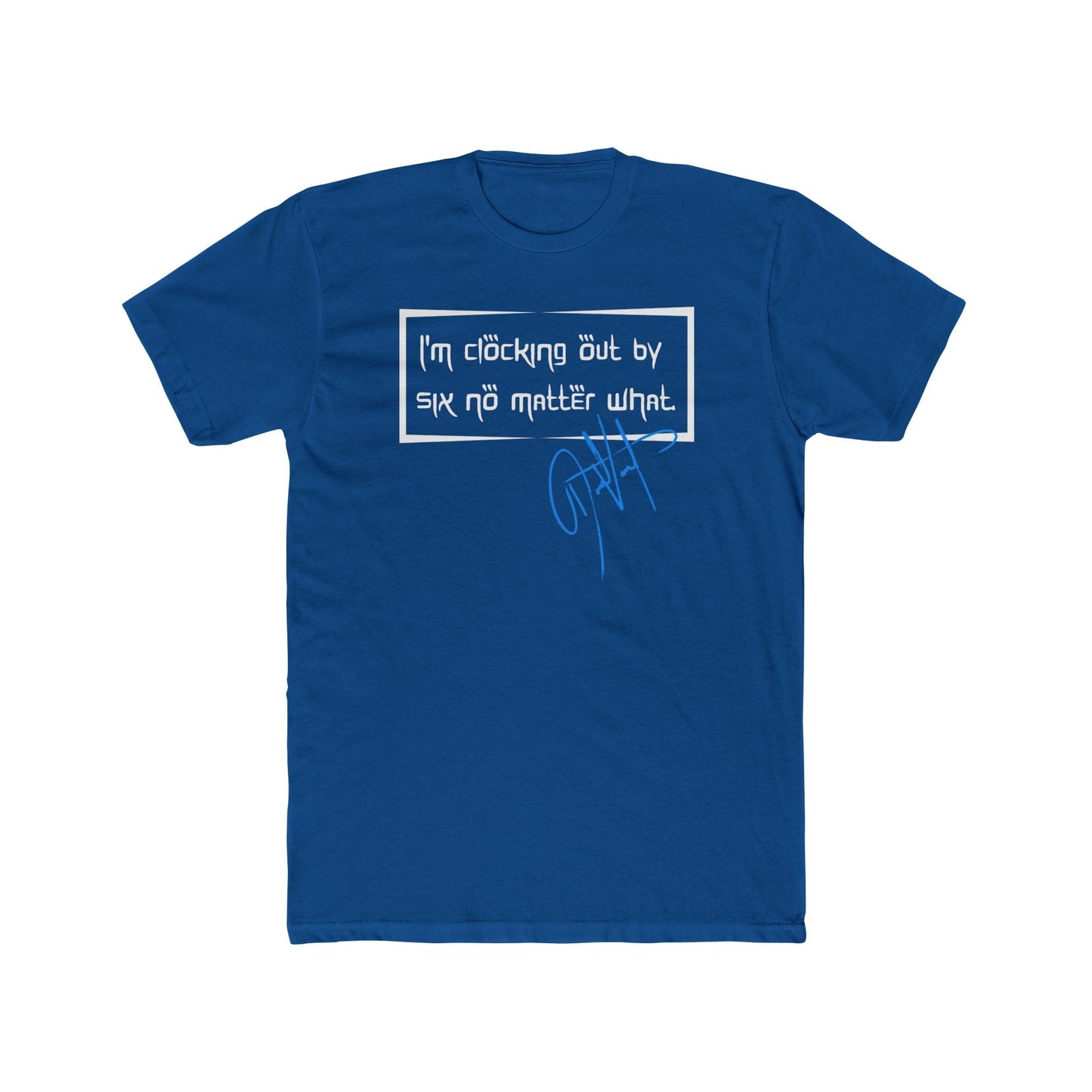 Digitally Signed - I'm Clocking Out at Six Shirt